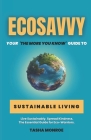 EcoSavvy: Your 'The More You Know' Guide to Sustainable Living By Tasha Monroe Cover Image