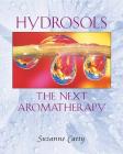 Hydrosols: The Next Aromatherapy By Suzanne Catty Cover Image
