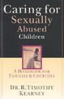 Caring for Sexually Abused Children: A Handbook for Families & Churches By R. Timothy Kearney Cover Image