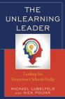The Unlearning Leader: Leading for Tomorrow's Schools Today Cover Image