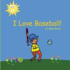 I Love Baseball! By Sally Helmick North Cover Image