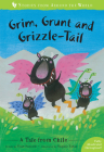 Grim, Grunt, and Grizzle-Tail: A Tale from Chile By Fran Parnell, Sophie Fatus (Illustrator) Cover Image