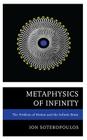Metaphysics of Infinity: The Problem of Motion and the Infinite Brain By Ion Soteropoulos Cover Image
