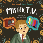 Mister T.V.: The Story of John Logie Baird By Julie Fulton, Patrick Corrigan (Illustrator) Cover Image