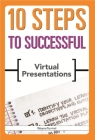10 Steps to Successful Virtual Presentations By Wayne Turmel Cover Image