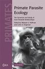Primate Parasite Ecology: The Dynamics and Study of Host-Parasite Relationships (Cambridge Studies in Biological and Evolutionary Anthropolog #57) Cover Image