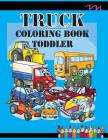 Truck Coloring Book Toddler: Coloring Book Trucks, Cars and Other Vehicles - A Coloring Book for Boys and Girls - Activity Book for Preschoolers an By Teacher Lisa Young Cover Image
