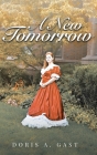 A New Tomorrow By Doris A. Gast Cover Image
