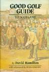 Good Golf Guide to Scotland By David Hamilton, Sean Connery (Foreword by) Cover Image