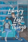 The Library of Lost Things By Laura Taylor Namey Cover Image