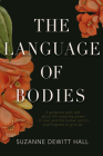 The Language of Bodies By Suzanne DeWitt Hall Cover Image