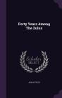 Forty Years Among the Zulus By Josiah Tyler Cover Image