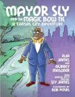 Mayor Sly and the Magic Bow Tie: A Kansas City Adventure By Aja James, Audrey Masoner, Rob Peters (Illustrator) Cover Image