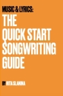 Music & Lyrics: The QuickStart Guide To Songwriting By Rita Slanina Cover Image