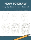 How To Draw: Step-by-Step Drawing Tutorial: (Beginner Drawing Books) Cover Image