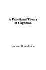 A Functional Theory of Cognition By Norman H. Anderson Cover Image