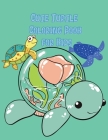Cute Turtle Coloring Book for Kids: Beautiful Coloring and Activity Pages with Cute Turtles and More! for Kids, Toddlers and Preschoolers. Children Ac By Glasslike Gary Cover Image