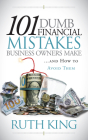 101 Dumb Financial Mistakes Business Owners Make and How to Avoid Them By Ruth King Cover Image