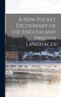 A New Pocket Dictionary of the English and Swedish Languages By Anonymous Cover Image