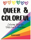 Queer & Colorful: Coloring Book for Self-Love & Acceptance By Adam Eggert Cover Image