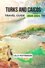 Turks and Caicos Travel Guide 2023-2024 (Wanderlust #11) Cover Image