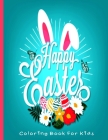 Happy Easter Coloring Book For Kids: Happy Easter Coloring Book For Toddlers and kids Beautiful Easter Coloring Pages A Fun colouring Happy Easter Thi By Easter Press Inc Cover Image