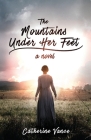 The Mountains Under Her Feet By Catherine Vance Cover Image