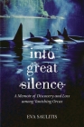 Into Great Silence: A Memoir of Discovery and Loss among Vanishing Orcas By Eva Saulitis Cover Image