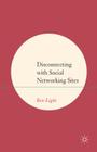 Disconnecting with Social Networking Sites By B. Light Cover Image