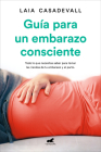 Guía para un embarazo consciente / Guide to a Conscious Pregnancy By Laia Casadeval Cover Image