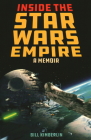 Inside the Star Wars Empire: A Memoir By Bill Kimberlin Cover Image