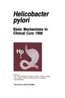 Helicobacter Pylori: Basic Mechanisms to Clinical Cure 1998 Cover Image