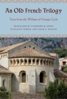 An Old French Trilogy: Texts from the William of Orange Cycle By Catherine M. Jones (Translator), William W. Kibler (Translator), Logan E. Whalen (Translator) Cover Image