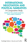 International Negotiation and Political Narratives: A Comparative Study (Routledge Studies in Security and Conflict Management) By Fen Osler Hampson (Editor), Amrita Narlikar (Editor) Cover Image