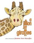 A Jillion Giraffes By Jeanne Ann Macejko (Illustrator), Jeanne Ann Macejko Cover Image