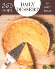 365 Daily Dessert Recipes: The Best Dessert Cookbook on Earth By Cindy Magoon Cover Image