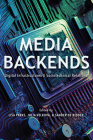 Media Backends: Digital Infrastructures and Sociotechnical Relations (Geopolitics of Information) By Lisa Parks (Editor), Julia Velkova (Editor), Sander de Ridder (Editor), Mark Andrejevic (Contributions by), Philippe Bouquillion (Contributions by), Jonathan Cohn (Contributions by), Faithe Day (Contributions by), Sander de Ridder (Contributions by), Fatima Gaw (Contributions by), Christine Ithurbide (Contributions by), Anne Kaun (Contributions by), Amanda Lagerkvist (Contributions by), Alexis Logsdon (Contributions by), Stine Lomborg (Contributions by), Tim Markham (Contributions by), Vicki Mayer (Contributions by), Rahul Mukherjee (Contributions by), Kaarina Nikunen (Contributions by), Lisa Parks (Contributions by), Vibodh Parthasarathi (Contributions by), Philipp Seuferling (Contributions by), Ranjit Singh (Contributions by), Jacek Smolicki (Contributions by), Fredrik Stiernstedt (Contributions by), Matilda Tudor (Contributions by), Julia Velkova (Contributions by), Zala Volcic (Contributions by) Cover Image