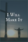 I Will Make It: Dependence to Opioids Recovery Writing Notebook By Jesse Sobriety Press Cover Image