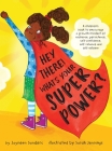 Hey There! What's Your Superpower?: A book to encourage a growth mindset of resilience, persistence, self-confidence, self-reliance and self-esteem Cover Image