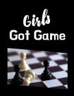 Girls Got Game: Chess Moves Score Book: Makes A Great Gift For Any Chess Players Notation Book For Standard Tournaments, Opponent Cloc By Chess Moves Publishing Cover Image