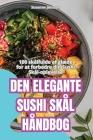 Den Elegante Sushi Skål Håndbog Cover Image