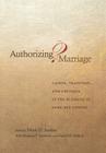 Authorizing Marriage?: Canon, Tradition, and Critique in the Blessing of Same-Sex Unions By Mark D. Jordan (Editor) Cover Image