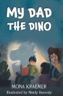 My Dad the Dino By Mona Kraemer, Mindy Baroody (Illustrator) Cover Image