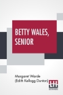 Betty Wales, Senior By Margaret Warde (Edith Kellogg Dunton) Cover Image