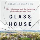 Glass House: The 1% Economy and the Shattering of the All-American Town By Bob Souer (Read by), Brian Alexander Cover Image