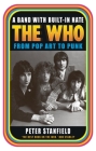 A Band with Built-In Hate: The Who from Pop Art to Punk By Peter Stanfield Cover Image