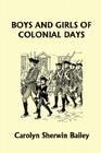 Boys and Girls of Colonial Days (Yesterday's Classics) Cover Image