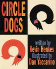 Circle Dogs By Kevin Henkes, Dan Yaccarino (Illustrator) Cover Image
