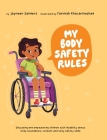 My Body Safety Rules: Educating and empowering children with disability about body boundaries, consent and body safety skills By Jayneen Sanders, Farimah Khavarinezhad (Illustrator) Cover Image