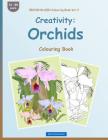 BROCKHAUSEN Colouring Book Vol. 2 - Creativity: Orchids: Colouring Book By Dortje Golldack Cover Image